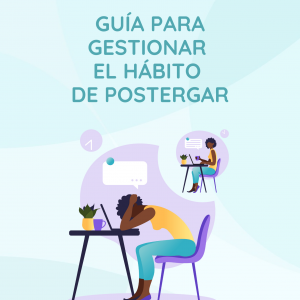GUÍA PARA GESTIONAR EL HÁBITO DE POSTERGAR
